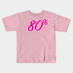 80 Percent There Kids T-Shirt